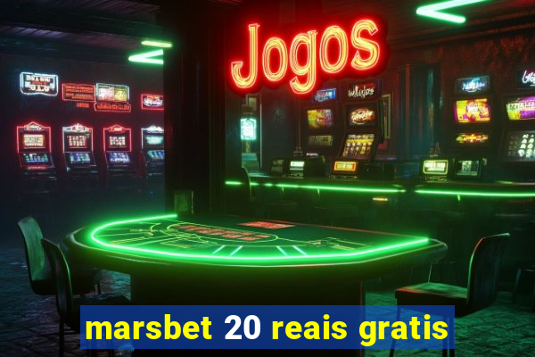 marsbet 20 reais gratis